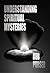 Understanding Spiritual Mysteries by Rob Purser