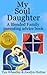 My Soul Daughter - A Blended Family parenting advice book