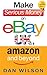 Make Serious Money on eBay UK, Amazon and Beyond