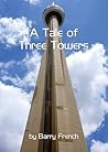 A Tale of Three Towers A Tale of Three Towers