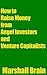 How to Raise Money from Ang...