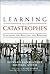 Learning from Catastrophes:...