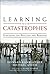 Learning from Catastrophes: Strategies for Reaction and Response