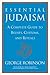 Essential Judaism: A Complete Guide to Beliefs, Customs & Rituals