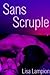 Sans Scruple by Lisa Lampion