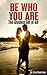 Be Who You Are: The Greatest Gift of All (Love Me ... Please Book 2)