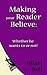 Making your Reader Believe: Whether he wants to or not! (Writer Bites: Brief essays on the heart and craft of writing fiction)