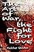The Art of War, the Fight for Love: How to Win the Love You Want and Save the Love you Have