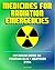 Medicines for Radiation Emergencies: Potassium Iodide (KI), Prussian Blue (Radiogardase), Filgrastim (Neupogen), DTPA (Diethylenetriaminepentaacetate) - Drugs for Radiation Exposure