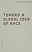 Toward a Global Idea of Race (Barrows Lectures) (Volume 27)