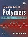 Fundamentals of Polymers: Raw Materials to Finish Products Fundamentals of Polymers: Raw Materials to Finish Products