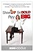 Show Up, Be Bold, Play Big: 33 Strategies for Outrageous Success and Lasting Happiness from a Former Stay-at-Home Mom Who Built a 7-Figure Business from Her Kitchen Table