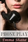 Phone Play: An Erotic Short Phone Play: An Erotic Short