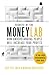 Secrets of the Moneylab: How Understanding People Will Increase Your Profits
