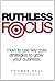Ruthless Focus