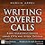 Writing Covered Calls: Earn...