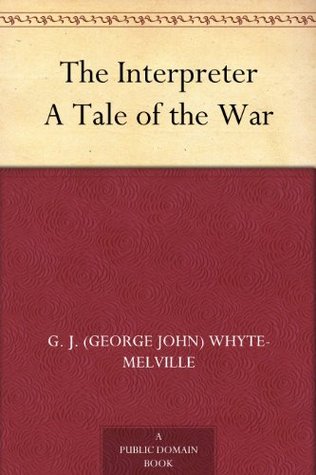 The Interpreter A Tale of the War (Kindle Edition)