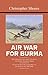Air War for Burma by Christopher Shores