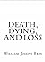 Death, Dying, and Loss
