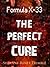 Formula X-33 The Perfect Cure