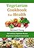 Vegetarian Cookbook For Hea...