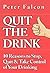 Quit The Drink - 10 Reasons to Stop, Quit & Take Control of Your Drinking