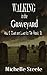 Walking In the Graveyard by Michelle Steele