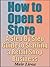 How to Open a Store - A Step By Step Guide to Starting a Retail Shop Business