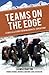 Teams on the Edge: Stories & Lessons from Wilderness Expeditions