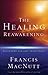 The Healing Reawakening by Francis S. MacNutt
