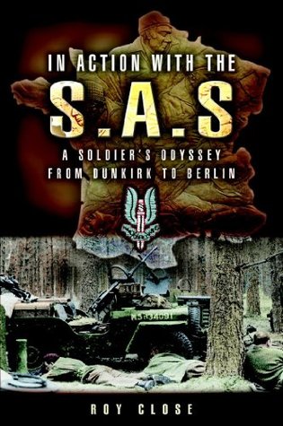 In Action with the S.A.S.: A Soldiers Odyssey from Dunkirk to Berlin (Kindle Edition)