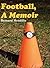 Football, A Memoir