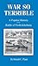 War So Terrible: A Popular History of the Battle of Fredericksburg