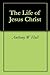 The Life of Jesus Christ by Anthony W. Hull