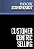 Summary: Customer Centric Selling: Review and Analysis of Bosworth and Holland's Book