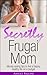Secretly Frugal Mom; Money saving tips to live a happy, healthy life on a budget