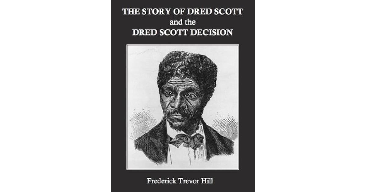 The Story of Dred Scott and the Dred Scott Decision by Frederick Trevor