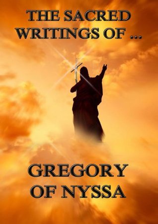 The Sacred Writings of Gregory of Nyssa: Extended Annotated Edition