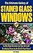 The Ultimate Gallery of Stained Glass Windows (Vol 2) - How Decorators use Glass Art to Add Breathtaking Beauty into the World's Finest Homes