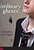 Ordinary Ghosts