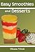 Easy Smoothies & Desserts - Step by Step Recipe Picture Cookbook