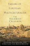 Failure of European Multiculturalism: The Islamist Crusade Failure of European Multiculturalism: The Islamist Crusade