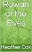 Rowan of the Elves (The High Elfin Chronicles Book 1)