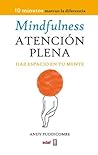 MINDFULNESS ATENCIÓN PLENA (Psicología y Autoayuda) by Andy Puddicombe