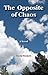 The Opposite of Chaos by David Baskett