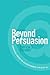 Beyond Persuasion: Communication Strategies for Healthcare Managers in the Digital Age