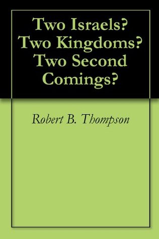 Two Israels? Two Kingdoms? Two Second Comings?