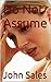 Do Not Assume (The George Thomas Trilogy Book 1)