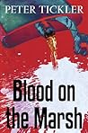 Blood on the Marsh by Peter Tickler Blood on the Marsh by Peter Tickler