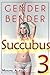 Gender Bender Succubus 3 (Gender transformation erotica)